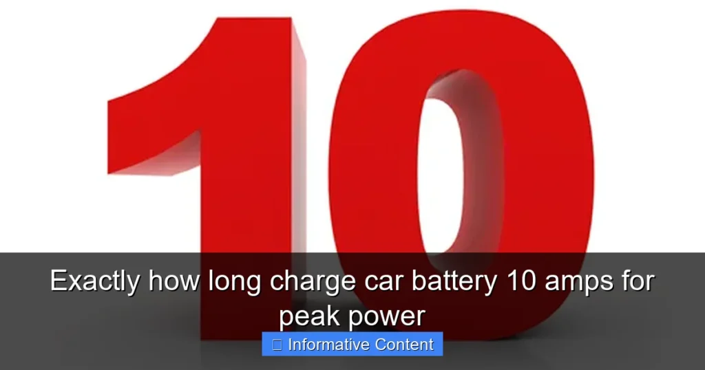 Exactly how long charge car battery 10 amps for peak power
