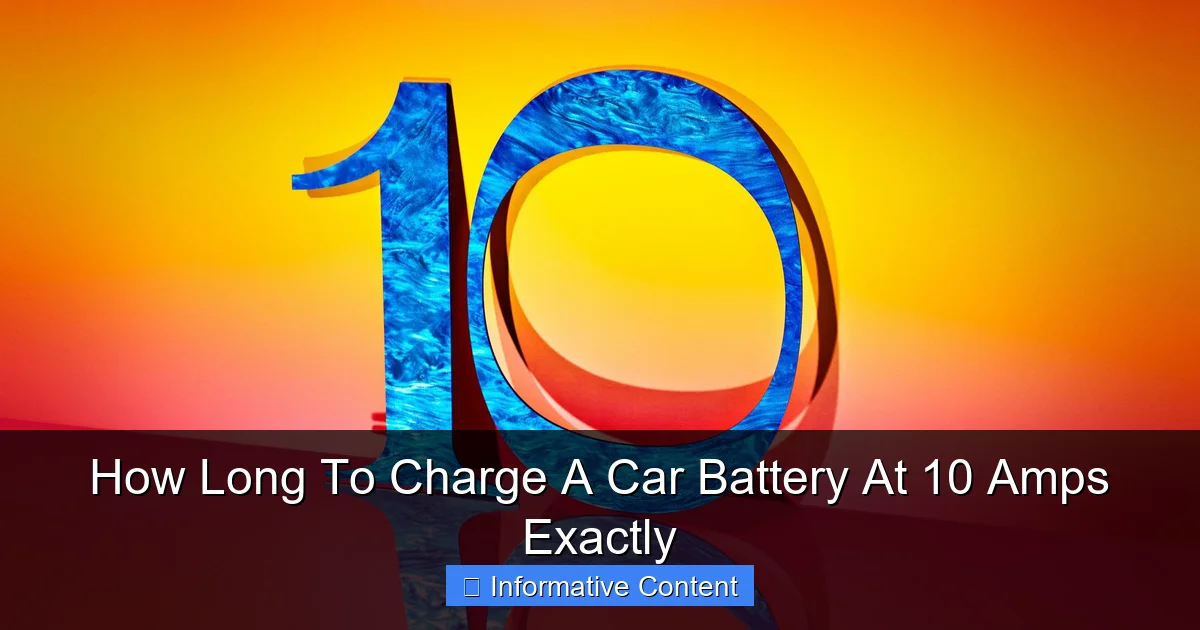 How Long To Charge A Car Battery At 10 Amps Exactly