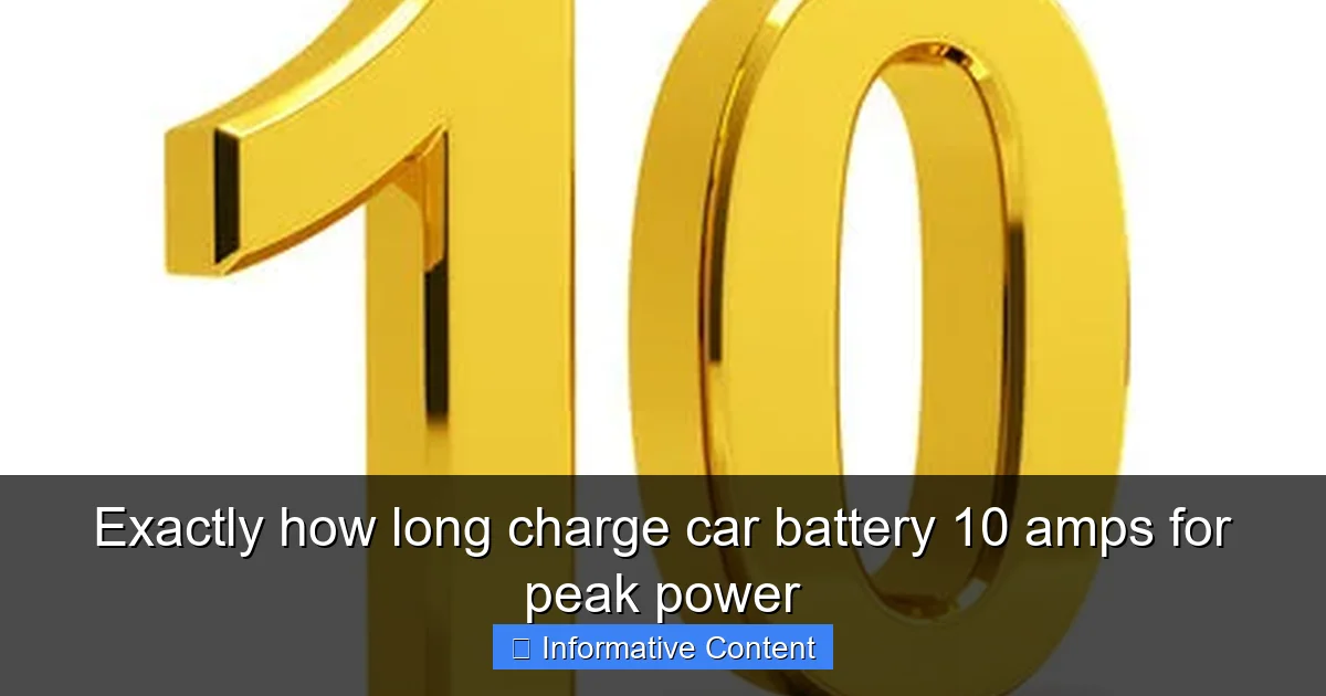Exactly how long charge car battery 10 amps for peak power