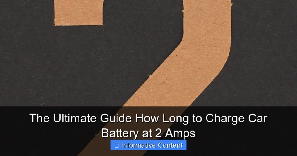 The Ultimate Guide How Long to Charge Car Battery at 2 Amps