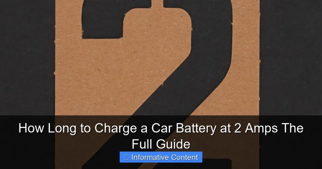 How Long to Charge a Car Battery at 2 Amps The Full Guide