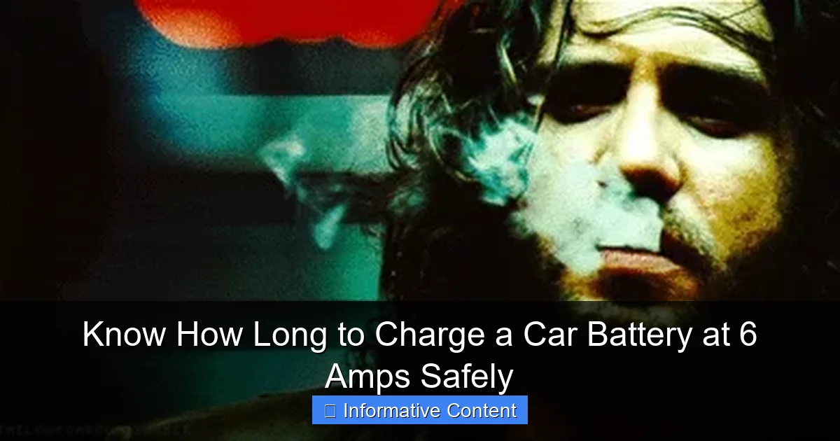 Know How Long to Charge a Car Battery at 6 Amps Safely