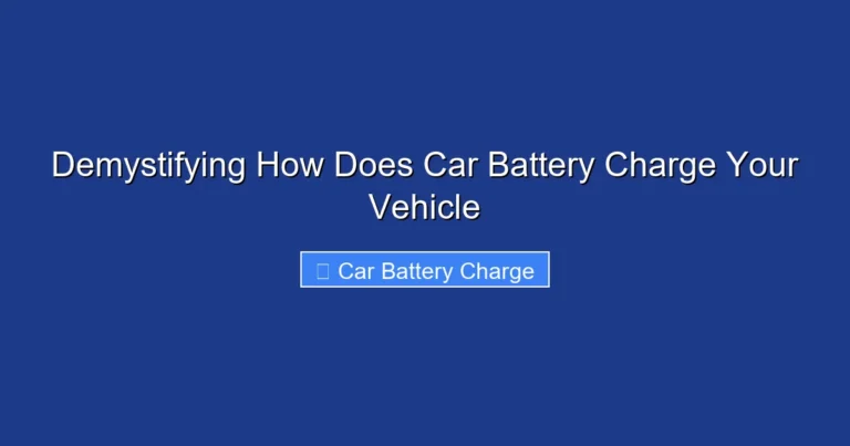 Demystifying How Does Car Battery Charge Your Vehicle