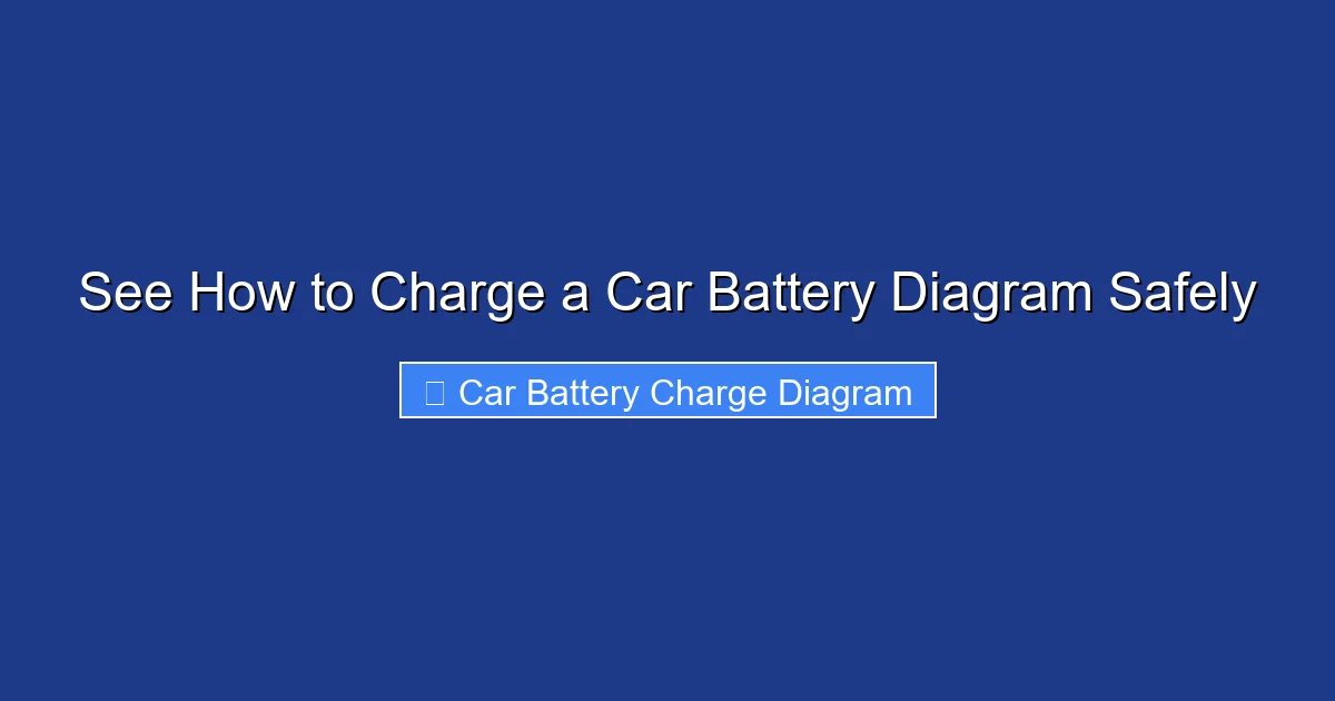 See How to Charge a Car Battery Diagram Safely