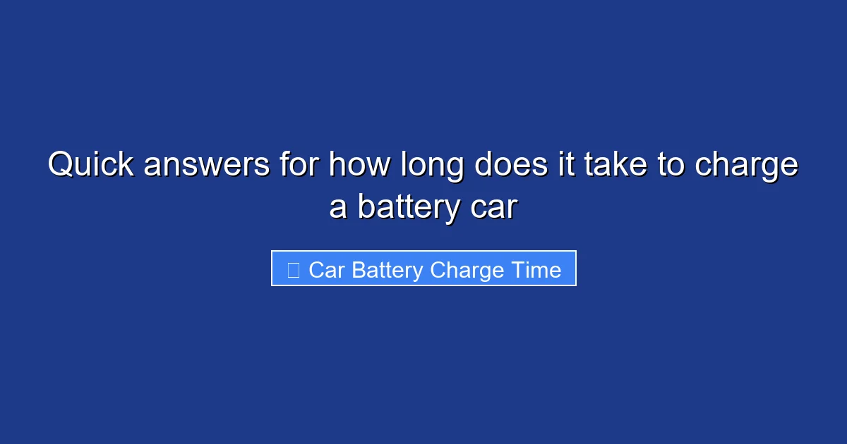 Quick answers for how long does it take to charge a battery car
