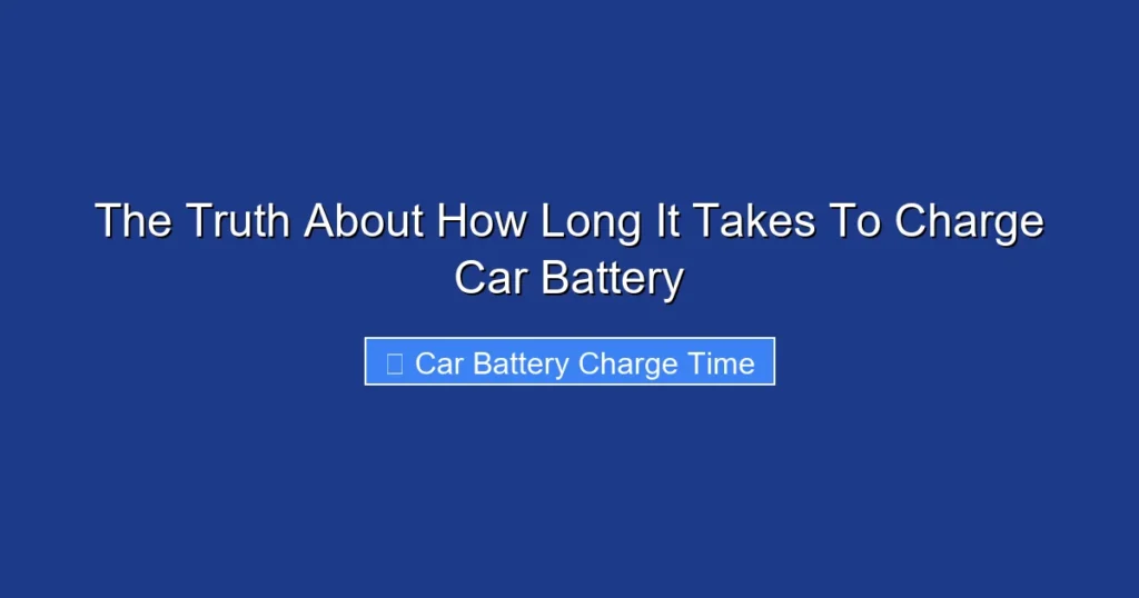 The Truth About How Long It Takes To Charge Car Battery