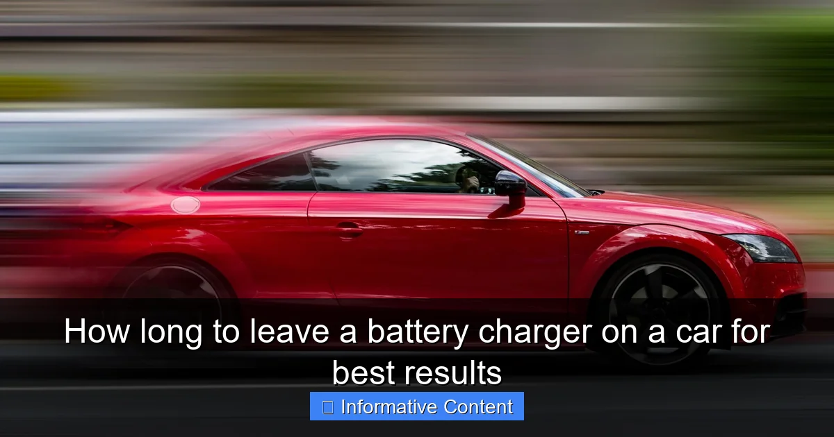 How long to leave a battery charger on a car for best results