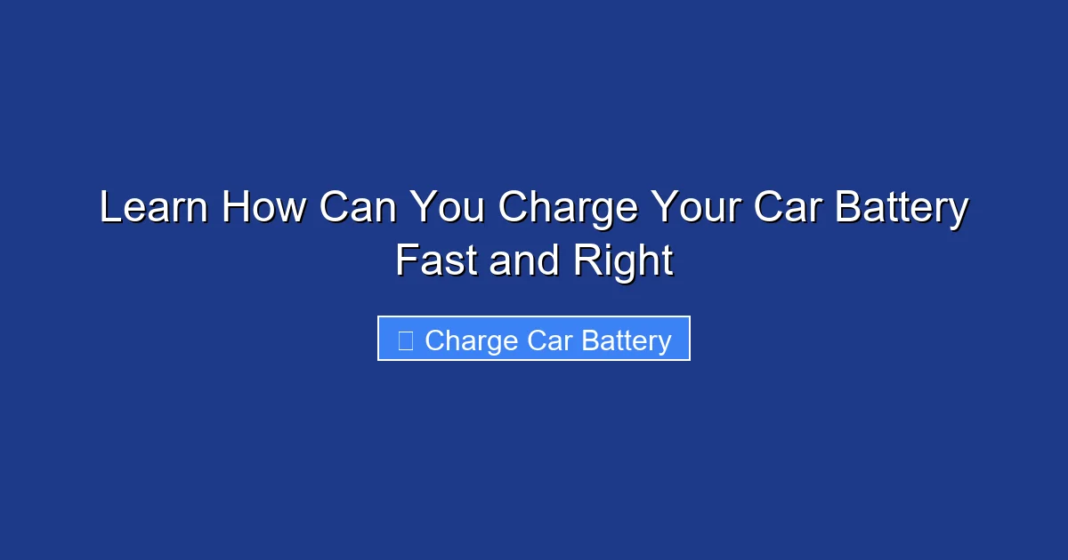 Learn How Can You Charge Your Car Battery Fast and Right