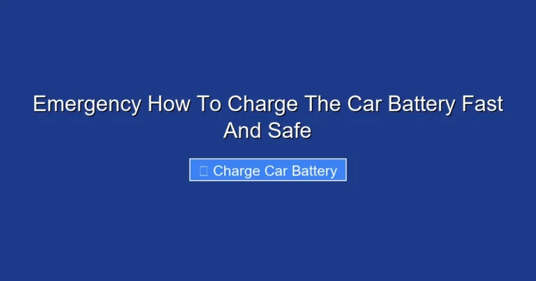 Emergency How To Charge The Car Battery Fast And Safe