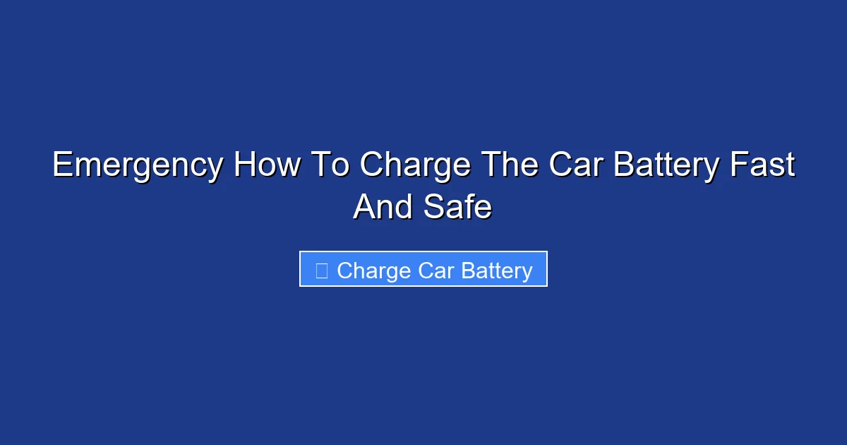 Emergency How To Charge The Car Battery Fast And Safe