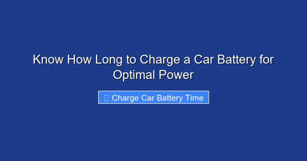Know How Long to Charge a Car Battery for Optimal Power