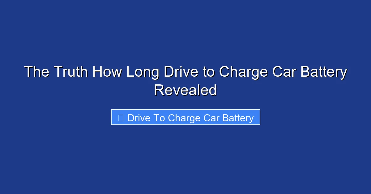 The Truth How Long Drive to Charge Car Battery Revealed