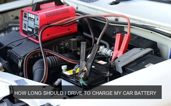 How Long Should I Drive to Charge My Car Battery