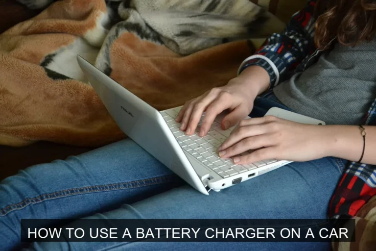 How to Use a Battery Charger on a Car