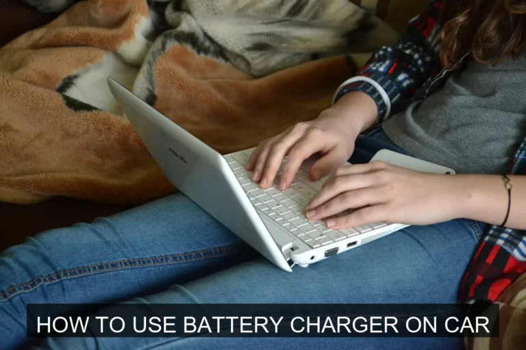 How to Use a Battery Charger on Your Car: A Complete Guide