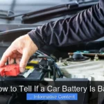 How to Tell If a Car Battery Is Bad